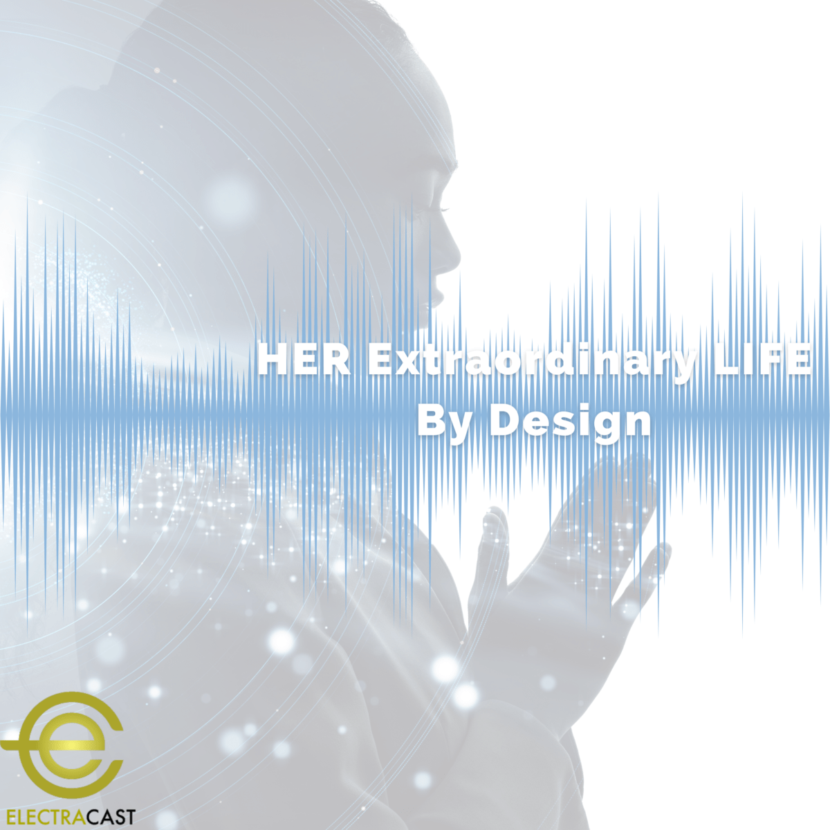 HER Extraordinary LIFE By Design